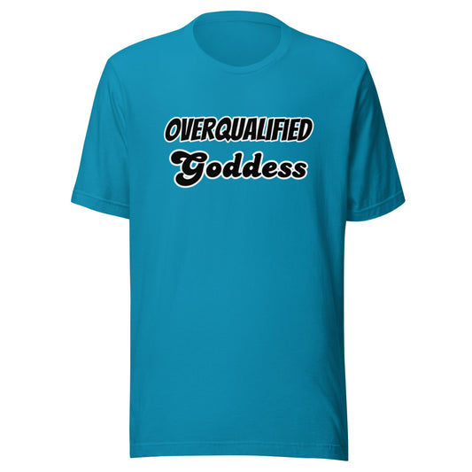 Overqualified Goddess Unisex t-shirt - Premium T-Shirt from Wanna Freestyle - Just $17.99! Shop now at Wanna Freestyle