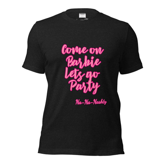 Come on Barbie Lets go Party Nashville Unisex t-shirt - Premium  from Wanna Freestyle - Just $19.99! Shop now at Wanna Freestyle