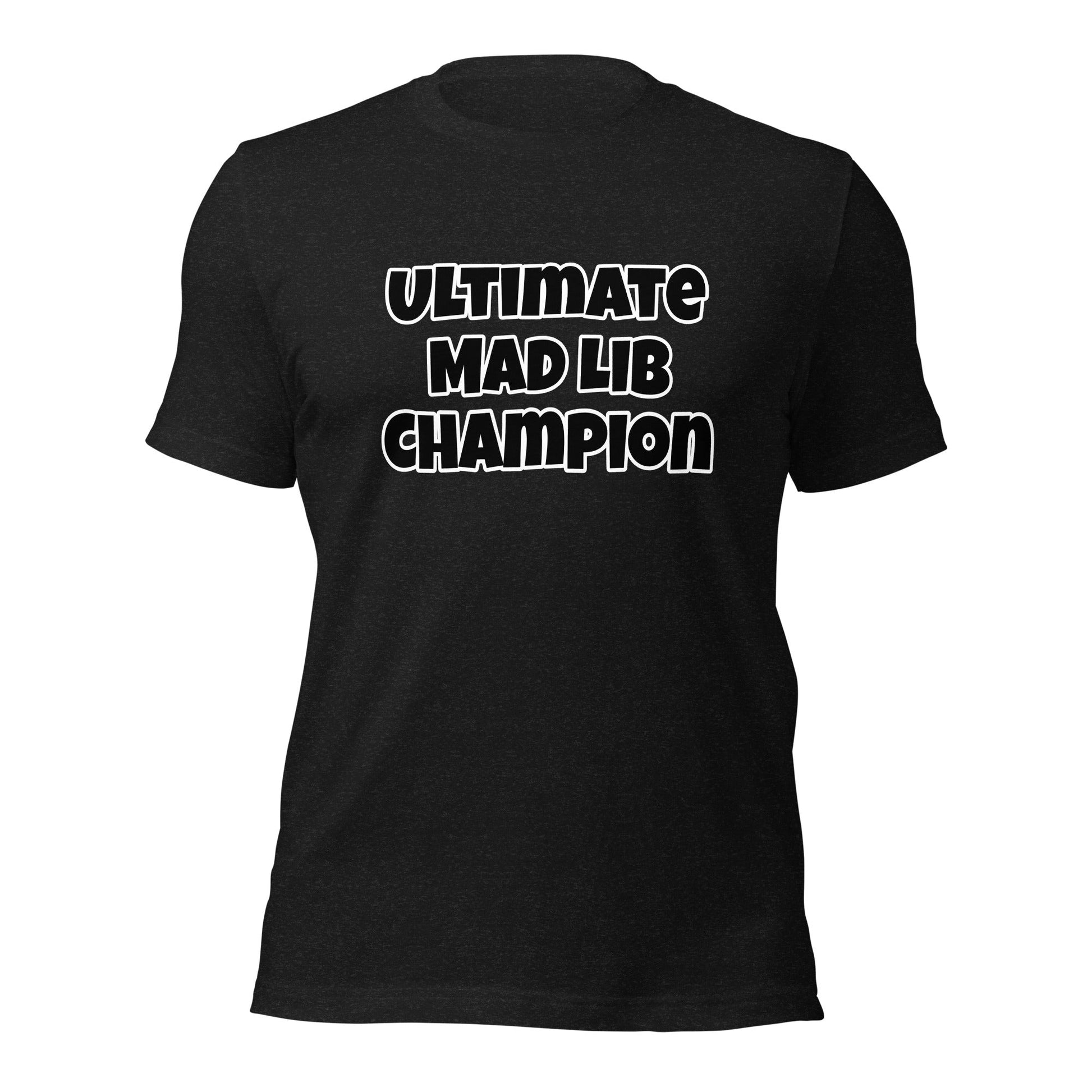 Ultimate Mad Lib Champion Unisex T-shirt - Premium T-Shirt from Wanna Freestyle - Just $19.99! Shop now at Wanna Freestyle