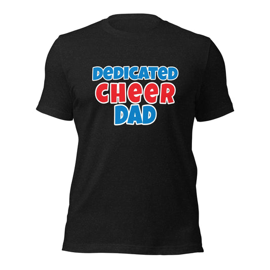 Dedicated Cheer Dad Unisex t-shirt - Premium T-Shirt from Wanna Freestyle - Just $18! Shop now at Wanna Freestyle