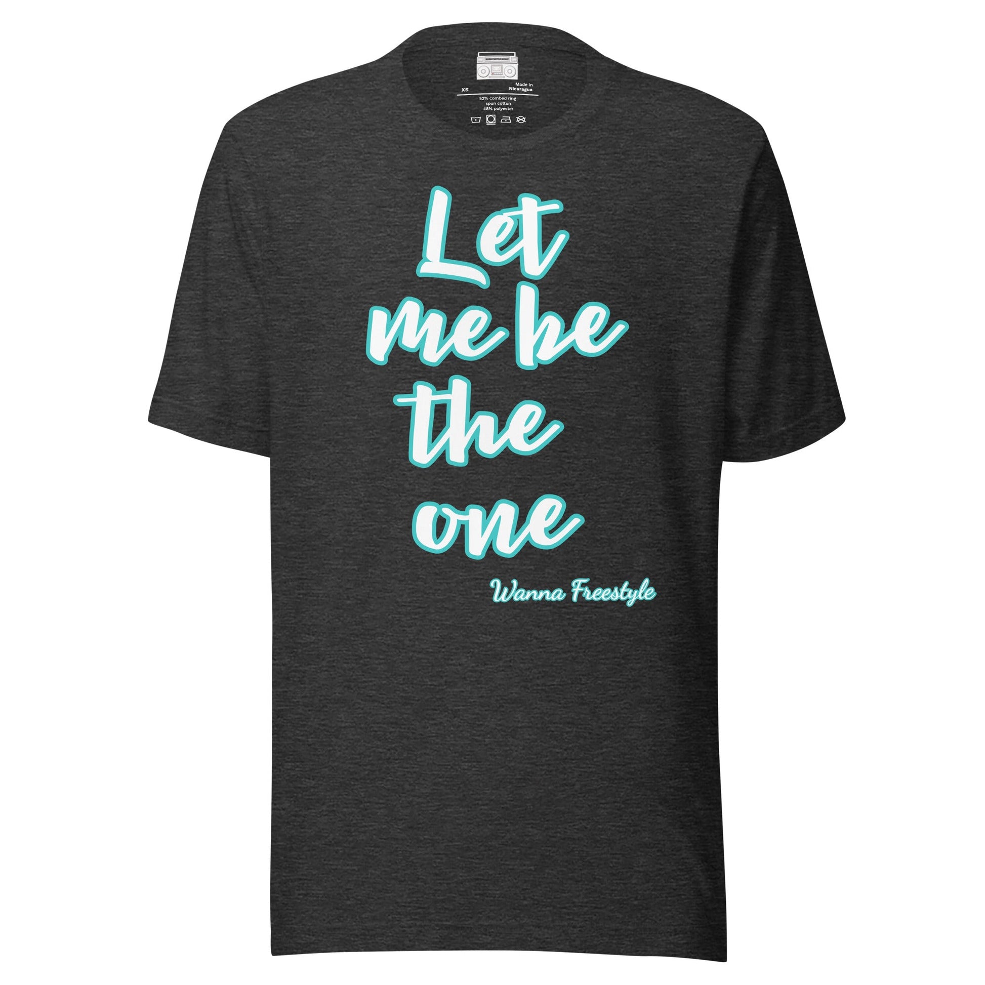 Let me be the one Freestyle Unisex t-shirt - Premium T-Shirt from Wanna Freestyle - Just $19.99! Shop now at Wanna Freestyle