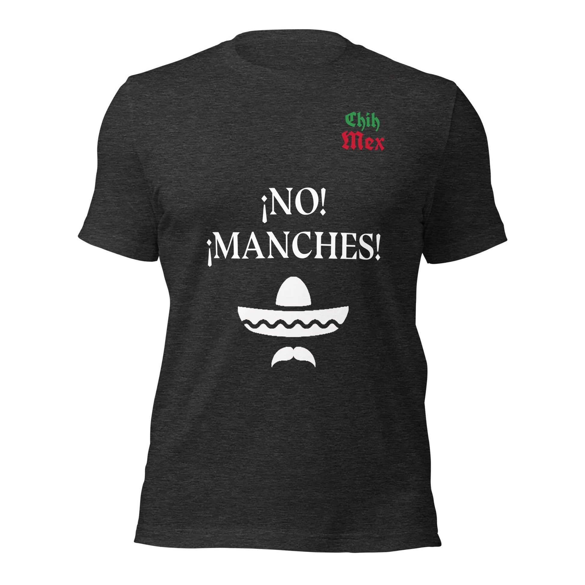 Chih Mex No Manches Unisex t-shirt - Premium T-Shirt from Wanna Freestyle - Just $19.99! Shop now at Wanna Freestyle