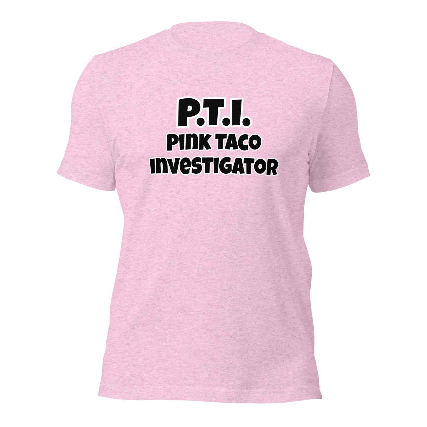 P.T.I. Pink Taco Investigator Unisex t-shirt - Premium T-Shirt from Wanna Freestyle - Just $19.99! Shop now at Wanna Freestyle