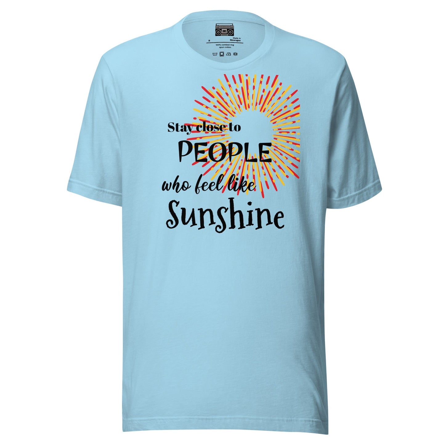 Stay Close to People who feel like sunshine Unisex t-shirt - Premium T-Shirt from Wanna Freestyle - Just $19.99! Shop now at Wanna Freestyle