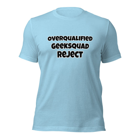 Overqualified Geeksquad Reject Unisex t-shirt - Premium T-Shirt from Wanna Freestyle - Just $18! Shop now at Wanna Freestyle