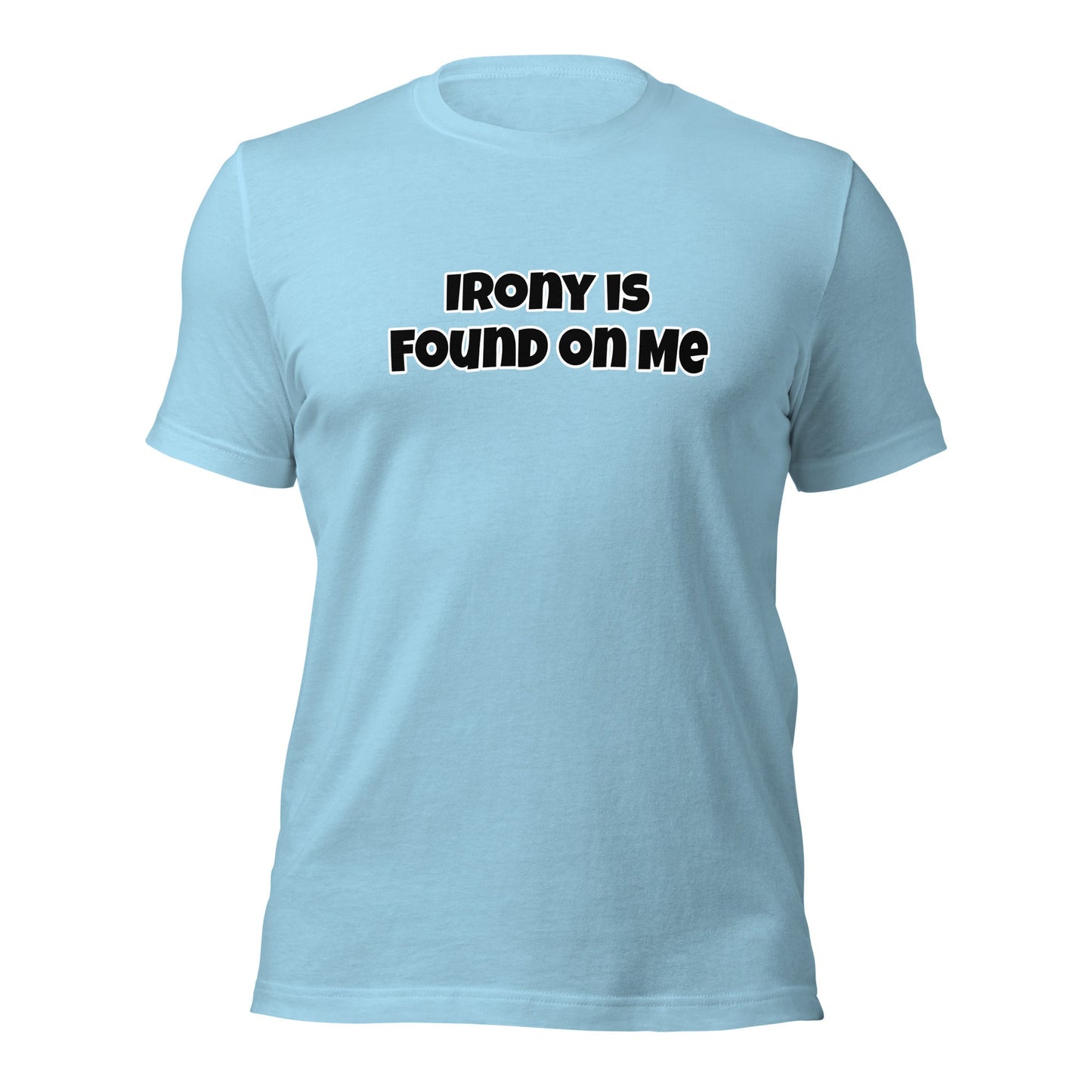 Irony is Found On Me Unisex T-shirt - Premium T-Shirt from Wanna Freestyle - Just $19.99! Shop now at Wanna Freestyle