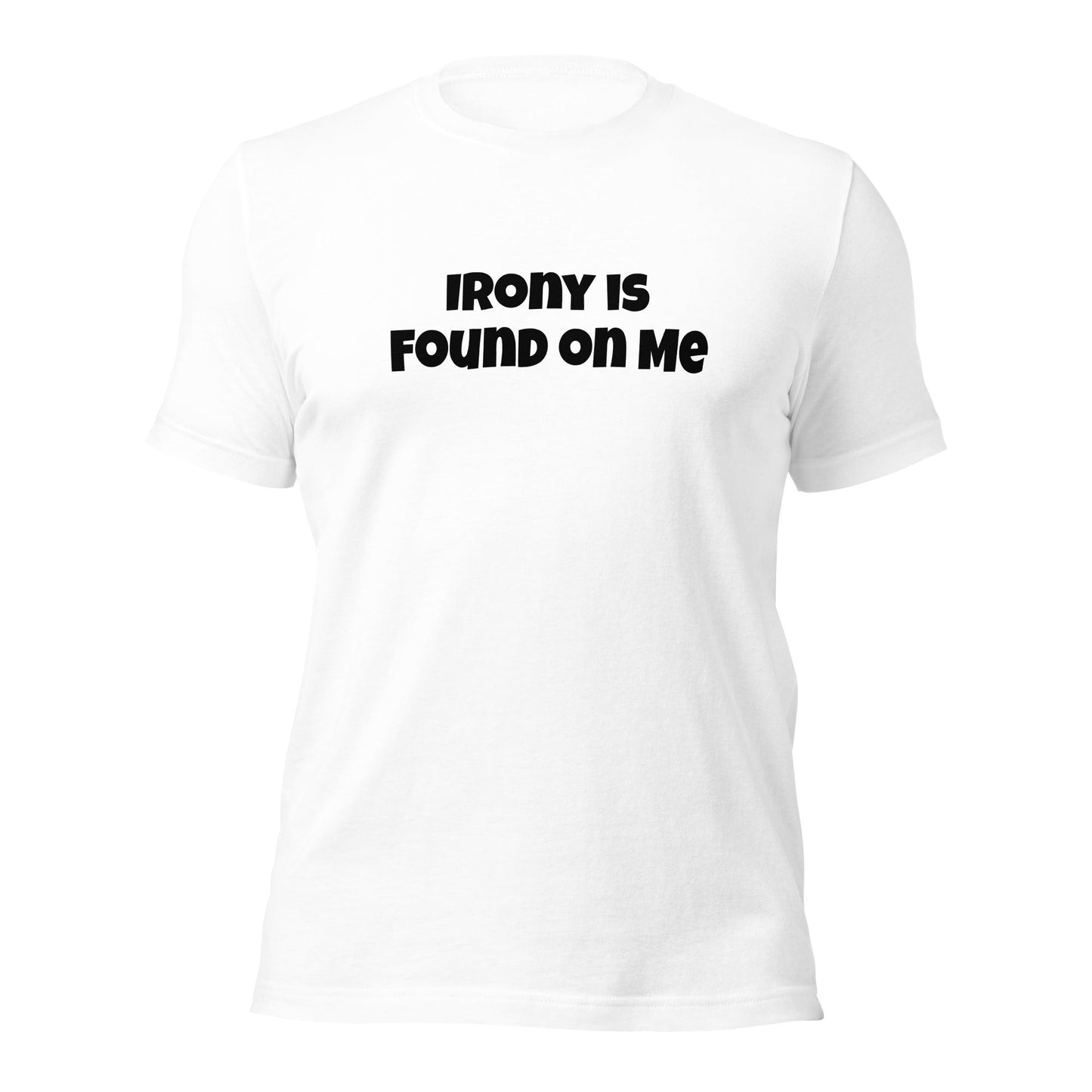 Irony is Found On Me Unisex T-shirt - Premium T-Shirt from Wanna Freestyle - Just $19.99! Shop now at Wanna Freestyle