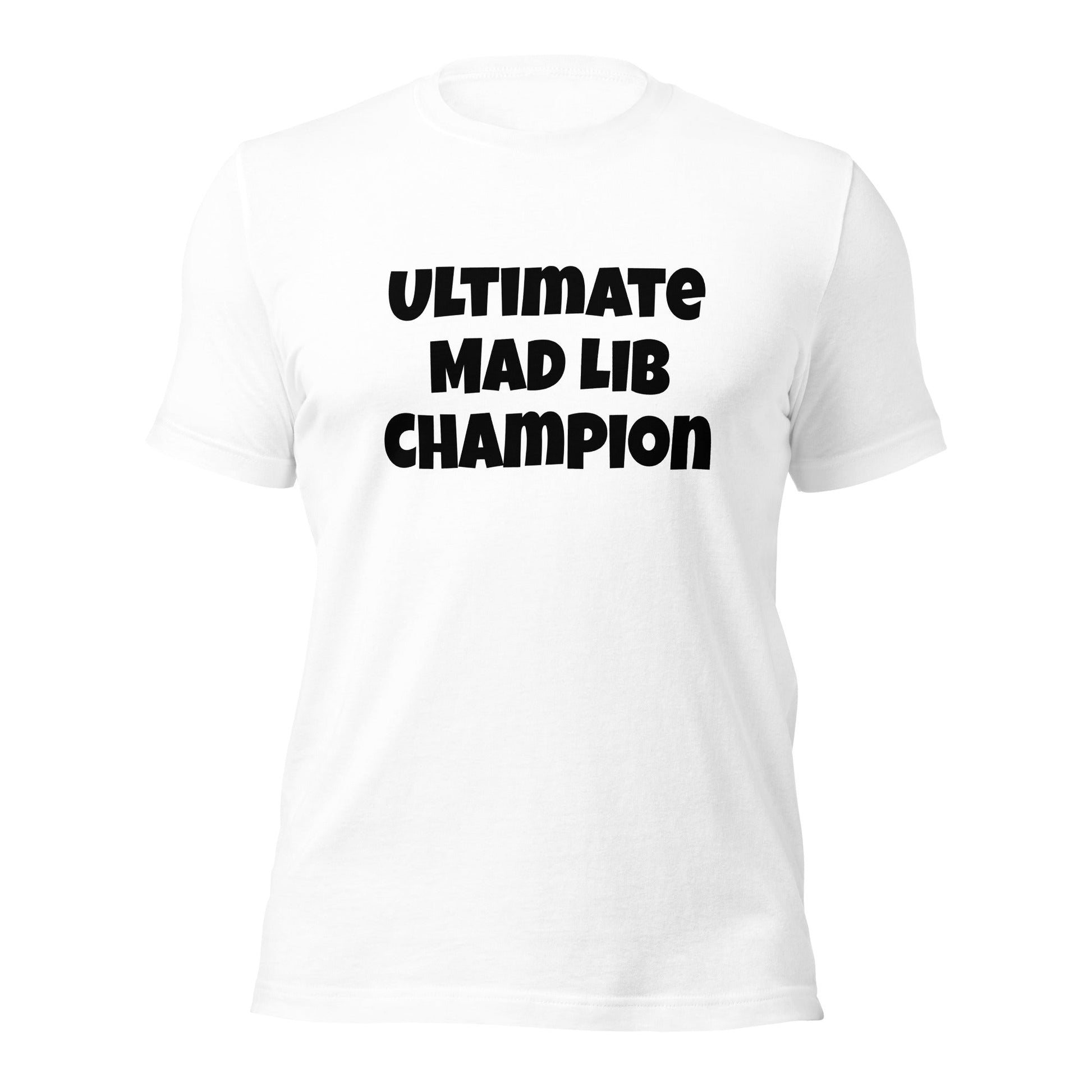 Ultimate Mad Lib Champion Unisex T-shirt - Premium T-Shirt from Wanna Freestyle - Just $19.99! Shop now at Wanna Freestyle