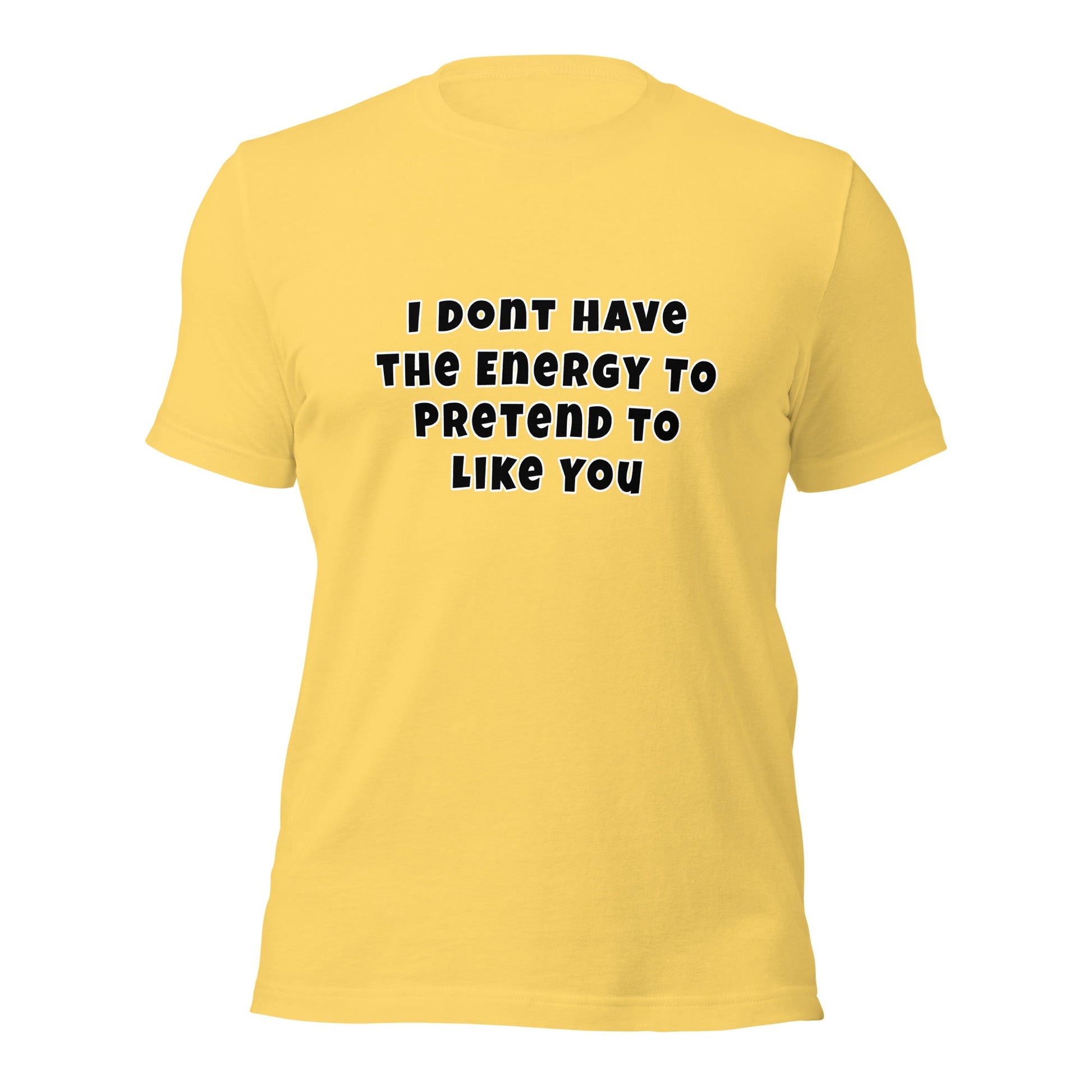 I don't have the energy to pretend to like you Unisex t-shirt - Premium T-Shirt from Wanna Freestyle - Just $27.10! Shop now at Wanna Freestyle